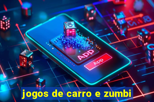 jogos de carro e zumbi